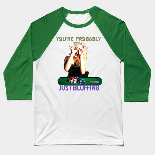 You're Probably Just Bluffing (girl gambler poker chip eyes) Baseball T-Shirt by PersianFMts